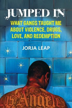 Jumped in: What Gangs Taught Me about Violence, Drugs, Love, and Redemption - Leap, Jorja