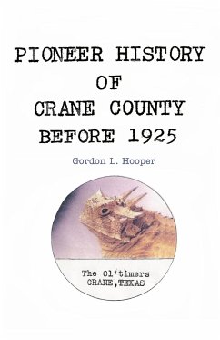 PIONEER HISTORY OF CRANE COUNTY BEFORE 1925 - Hooper, Gordon L.