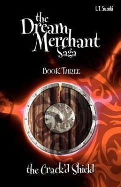 The Dream Merchant Saga: Book Three the Crack'd Shield - Suzuki, Lorna T.