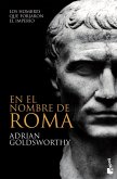 En el nombre de Roma: los hombres que forjaron el imperio