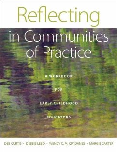 Reflecting in Communities of Practice: A Workbook for Early Childhood Educators - Curtis, Deb; Lebo, Debbie; Cividanes, Wendy C. M.