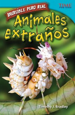 Increíble Pero Real: Animales Extraños - Bradley, Timothy J