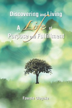 Discovering and Living A Life of Purpose and Fulfillment
