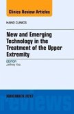 New and Emerging Technology in Treatment of the Upper Extremity, an Issue of Hand Clinics