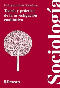 Teoría y práctica de la investigación cualitativa - Ruiz Olabuénaga, José Ignacio