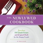 The Newlywed Cookbook: More Than 200 Simple Recipes and Original Meals for the Happy Couple