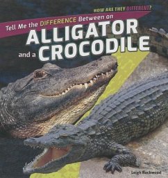 Tell Me the Difference Between an Alligator and a Crocodile - Rockwood, Leigh