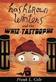 Hashbrown Winters and the Whiz-Tastrophe