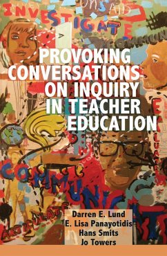 Provoking Conversations on Inquiry in Teacher Education - Lund, Darren E.;Panayotidis, E. Lisa;Smits, Hans