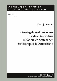 Gesetzgebungskompetenz für den Strafvollzug im föderalen System der Bundesrepublik Deutschland - Jünemann, Klaus