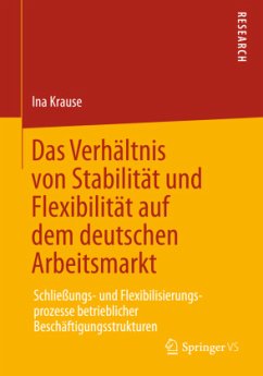 Das Verhältnis von Stabilität und Flexibilität auf dem deutschen Arbeitsmarkt - Krause, Ina