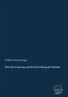 Über den Ursprung und die Entwicklung der Sprache - Wackernagel, Wilhelm