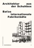 Architektur aus der Schuhbox. Bat'as internationale Fabrikstädte