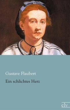 Ein schlichtes Herz - Flaubert, Gustave