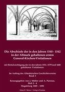 Die Abschiede der in den Jahren 1540-1542 in der Altmark gehaltenen ersten General-Kirchen-Visitation mit Berücksichtigung der in den Jahren 1551, ... von Dr. Uwe Czubatynski, Brandenburg 2011.