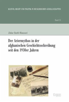 Der Ariermythos in der afghanischen Geschichtsschreibung seit den 1930er Jahren - Barth-Manzoori, Zahar