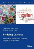 Bridging Cultures - Intercultural Mediation in Literature, Linguistics and the Arts