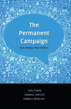 The Permanent Campaign - Elmer, Greg;Langlois, Ganaele;McKelvey, Fenwick