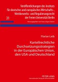 Kartellrechtliche Durchsetzungsstrategien in der Europäischen Union, den USA und Deutschland