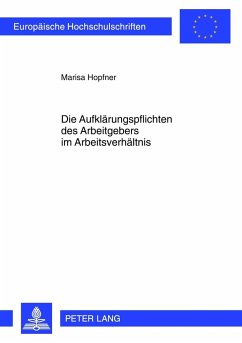 Die Aufklärungspflichten des Arbeitgebers im Arbeitsverhältnis - Hopfner, Marisa