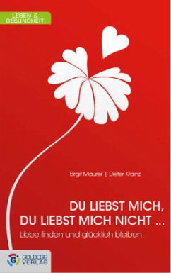 Du liebst mich, du liebst mich nicht ... - Krainz, Dieter;Maurer, Birgit