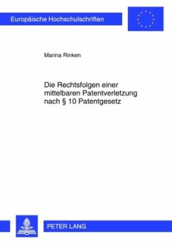 Die Rechtsfolgen einer mittelbaren Patentverletzung nach 10 Patentgesetz - Rinken, Marina