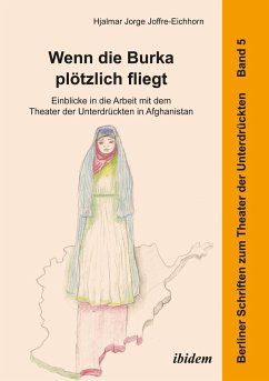 Wenn die Burka plötzlich fliegt - Einblicke in die Arbeit mit dem Theater der Unterdrückten in Afghanistan - Joffre-Eichhorn, Hjalmar Jorge