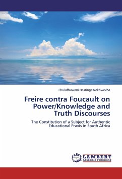 Freire contra Foucault on Power/Knowledge and Truth Discourses