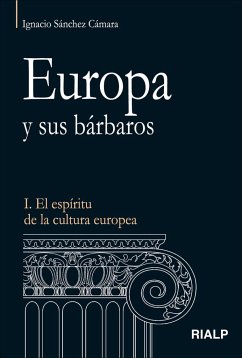 Europa y sus bárbaros I : el espíritu de la cultura europea - Sánchez Cámara, Ignacio