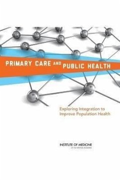 Primary Care and Public Health - Institute Of Medicine; Board on Population Health and Public Health Practice; Committee on Integrating Primary Care and Public Health