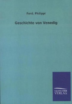 Geschichte von Venedig - Philippi, Ferd.