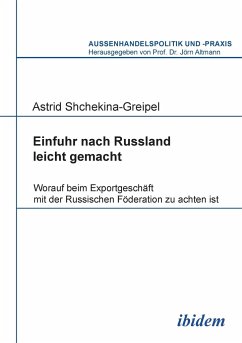 Einfuhr nach Russland leicht gemacht. Worauf beim Exportgeschäft mit der Russischen Föderation zu achten ist - Shchekina-Greipel, Astrid