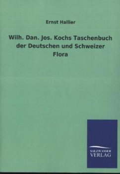 Wilh. Dan. Jos. Kochs Taschenbuch der Deutschen und Schweizer Flora - Hallier, Ernst
