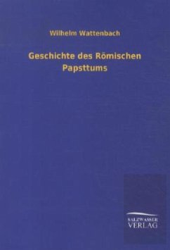 Geschichte des Römischen Papsttums - Wattenbach, Wilhelm