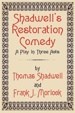 Shadwell's Restoration Comedy - Shadwell, Thomas; Morlock, Frank J.