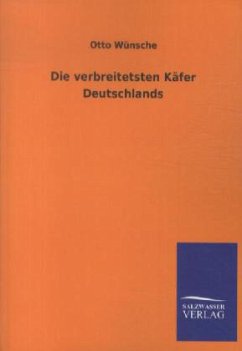 Die verbreitetsten Käfer Deutschlands - Wünsche, Otto