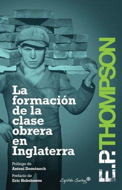 La formación de la clase obrera en Inglaterra - Thompson, E. P.