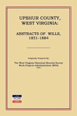 Upshur County West Virginia: Abstracts of Wills, 1851-1884
