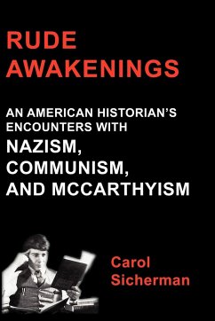 Rude Awakenings: An American Historian's Encounter with Nazism, Communism and McCarthyism - Sicherman, Carol