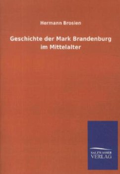 Geschichte der Mark Brandenburg im Mittelalter - Brosien, Hermann