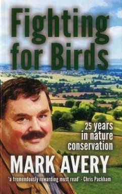 Fighting for Birds: 25 Years in Nature Conservation - Avery, Mark