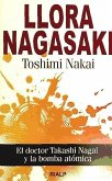 Llora Nagasaki : el doctor Takashi Nagai y la bomba atómica
