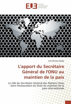 L'apport du Secrétaire Général de l'ONU au maintien de la paix - Djédjé, Joël Michée
