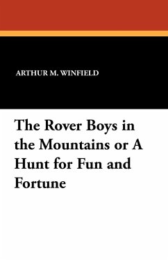 The Rover Boys in the Mountains or A Hunt for Fun and Fortune - Winfield, Arthur M