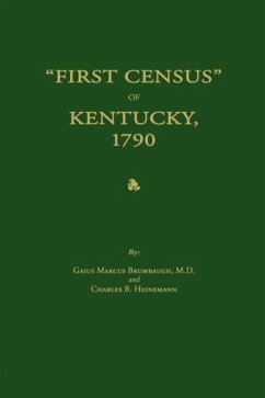 First Census of Kentucky, 1790 - Brumbaugh, Gaius Marcus; Heinemann, Charles B.