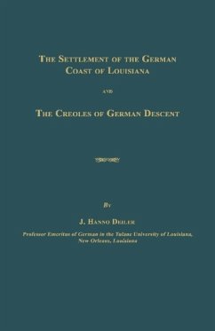 The Settlement of the German Coast of Louisiana and The Creoles of German Descent - Deiler, J. Hanno