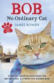 Bob - No Ordinary Cat