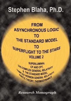From Asynchronous Logic to the Standard Model to Superflight to the Stars: Volume 2 Superluminal Cp and CPT Symmetry, U(4) Complex General Relativity - Blaha, Stephen