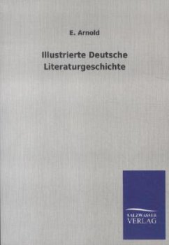 Illustrierte Deutsche Literaturgeschichte - Arnold, E.