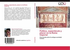 Política, espectáculo y placer en la Roma Imperial - Naselli Macera, Diego Gerardo